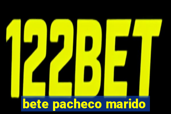 bete pacheco marido